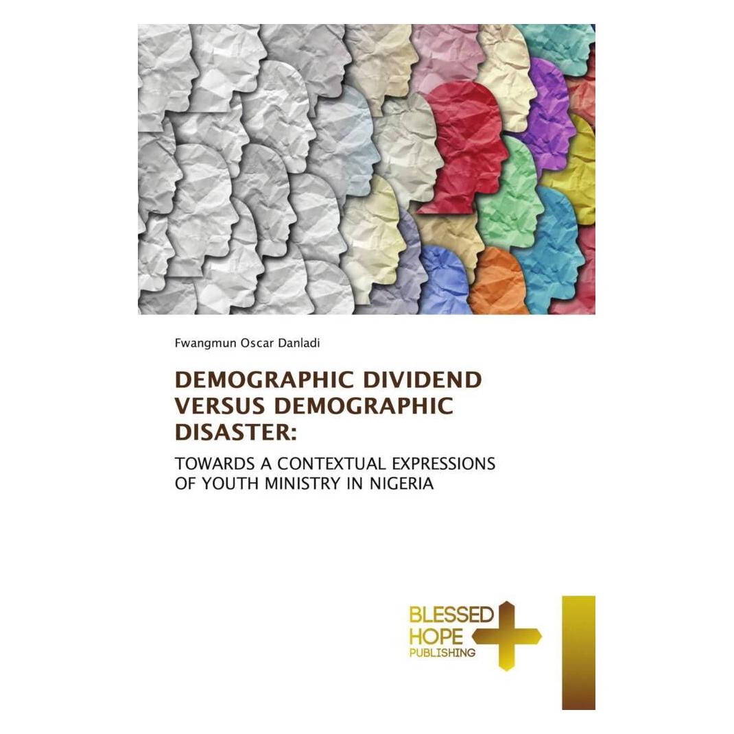 Various Publishers Demographic Dividend Versus Demographic Disaster: (Deutsch, Fwangmun Oscar Danladi) (51349335)
