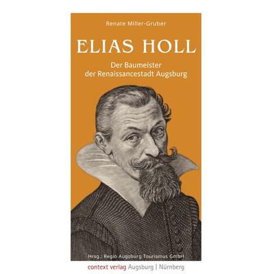 Elias Holl, Taschenbuch von Renate Miller-Gruber, Context verlag Augsburg, 978-3-946917-39-7