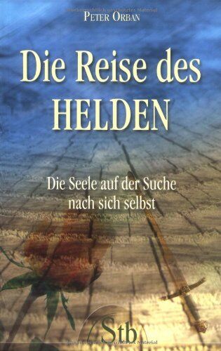 Peter Orban - Die Reise des Helden. Die Seele auf der Suche nach sich selbst. - Preis vom 09.10.2026 07:28:09 h