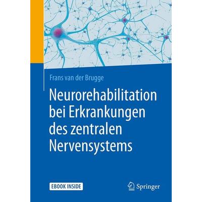 Neurorehabilitation bei Erkrankungen des zentralen Nervensystems, Set von Frans van der Brugge, Springer Berlin, 978-3-662-55414-2