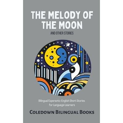 The Melody of the Moon and Other Stories, Taschenbuch von Coledown Bilingual Books, Coledown Bilingual Books