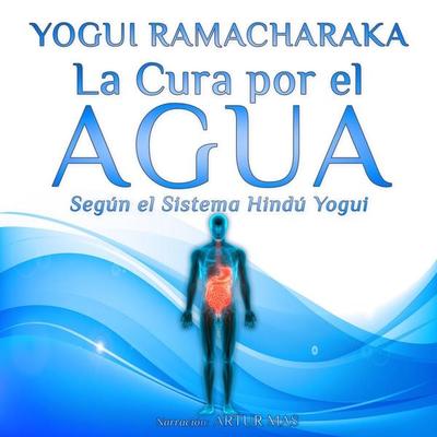 La Cura por el Agua - Yogui Ramacharaka, Audio, 4061707919831