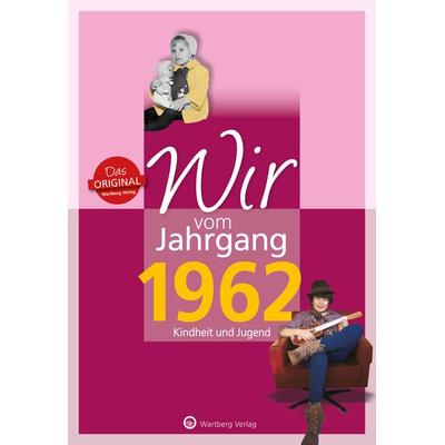 Wir vom Jahrgang 1962 - Kindheit und Jugend, Gebundene Ausgabe von Mike Bartel, Wartberg Verlag, 978-3-8313-3062-1