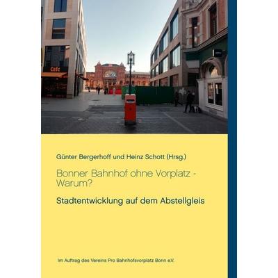 Bonner Bahnhof ohne Vorplatz - Warum?, Taschenbuch von , BoD – Books on Demand, 978-3-7504-5183-4