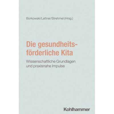 Die gesundheitsförderliche Kita, Taschenbuch von , Kohlhammer, 978-3-17-045879-6