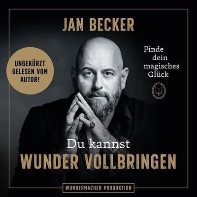 Du kannst Wunder vollbringen - Finde dein magisches Glück - Jan Becker, Audio, 4251703571977