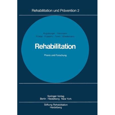 Rehabilitation Praxis und Forschung, Taschenbuch von W. Augsburger,W. Herrmann,F. Knapp,H.-J. Küppers,H. P. Tews, Springer Berlin, 978-3-540-08311-5