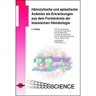 Hämolytische und aplastische Anämien als Erkrankungen aus dem Formenkreis der klassischen Hämatologie, Gebundene Ausgabe von Schubert Jörg,Beier