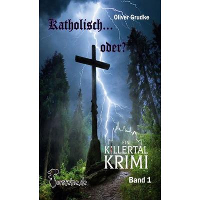 Katholisch, oder?, Gebundene Ausgabe von Oliver Grudke, BoD – Books on Demand, 978-3-7597-3647-5