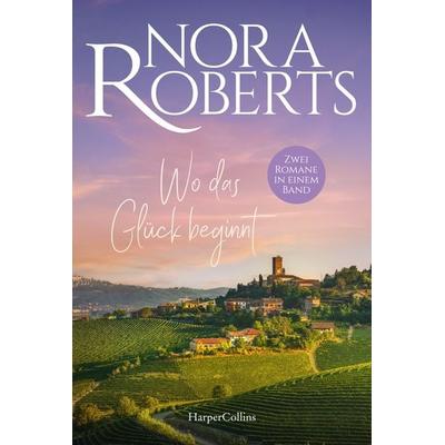 Wo das Glück beginnt, Taschenbuch von Nora Roberts, HarperCollins Taschenbuch, 978-3-365-01177-5