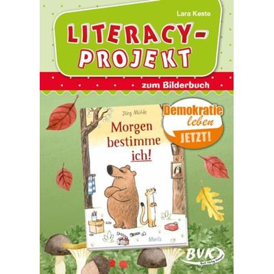 Literacy-Projekt zum Bilderbuch Morgen bestimme ich!, Geheftet von Lara Keste, BVK Buch Verlag Kempen GmbH, 978-3-96520-373-0