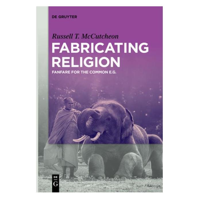 De Gruyter McCutcheon:Fabricating Religion (Englisch, Hardcover, Russell T. McCutcheon) (67768142)