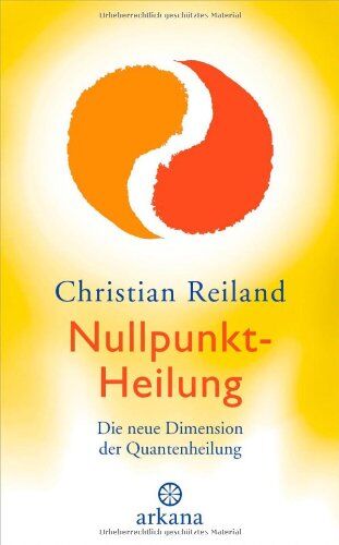 Christian Reiland - Nullpunkt-Heilung: Die neue Dimension der Quantenheilung - Preis vom 09.10.2026 07:28:09 h
