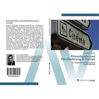 Filmindustrie und Filmförderung in Europa, Taschenbuch von Anne Kathrin Häussler, AV Akademikerverlag, 978-3-639-40616-0