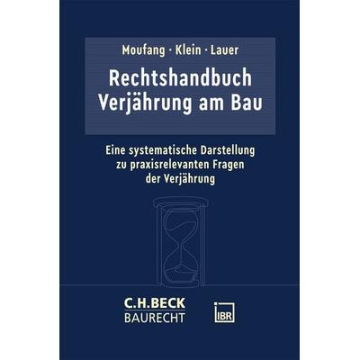 Rechtshandbuch Verjährung am Bau, Taschenbuch von Oliver Moufang,Walter Klein,Jürgen Lauer, C.H. Beck, 978-3-406-82426-5
