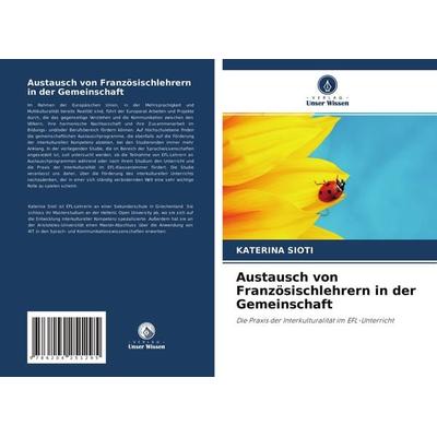 Austausch von Französischlehrern in der Gemeinschaft, Taschenbuch von Katerina Sioti, Verlag Unser Wissen, 978-620-4-25129-5