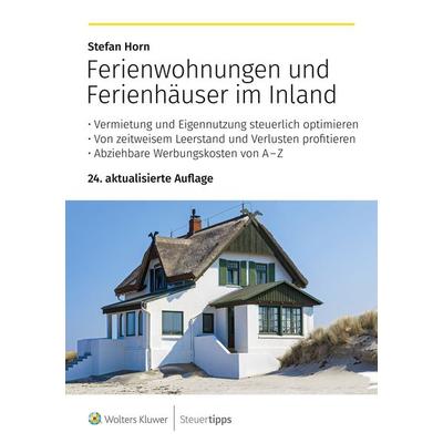 Ferienwohnungen und Ferienhäuser im Inland, Taschenbuch von Stefan Horn, Wolters Kluwer Steuertipps GmbH, 978-3-96533-333-8