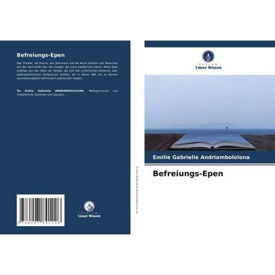 Befreiungs-Epen, Taschenbuch von Emilie Gabrielle Andriambololona, Verlag Unser Wissen, 978-620-7-84122-6
