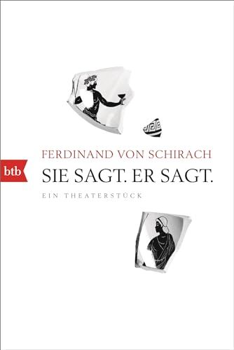 Schirach, Ferdinand von - Sie sagt. Er sagt.: Ein Theaterstück - Preis vom 07.10.2026 11:45:10 h