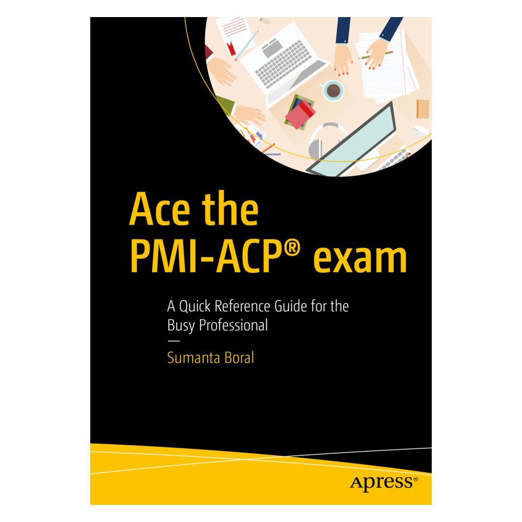 Springer Ace the PMI-ACP exam. (Englisch, Softcover, Sumanta Boral) (55864654)