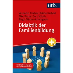 Didaktik der Familienbildung, Fachbücher von Elke Kruse, Veronika Fischer, Birgit Stimm-Armingeon, Bärbel Gebert, Curt Schulz