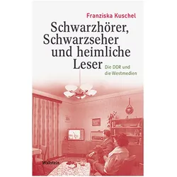 Schwarzhörer, Schwarzseher und heimliche Leser, Fachbücher von Franziska Kuschel, Franziska Kuschel (Dr.)