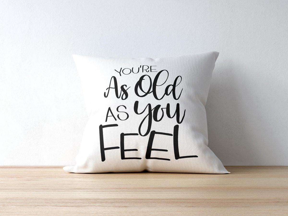 Sierkussen Verjaardag Youre As Old As You Feel - Wit - 40 x 40 cm