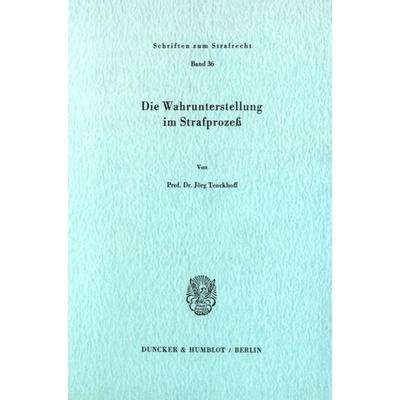 Die Wahrunterstellung im Strafprozeß., Taschenbuch von Jörg Tenckhoff, Duncker & Humblot, 978-3-428-04728-4