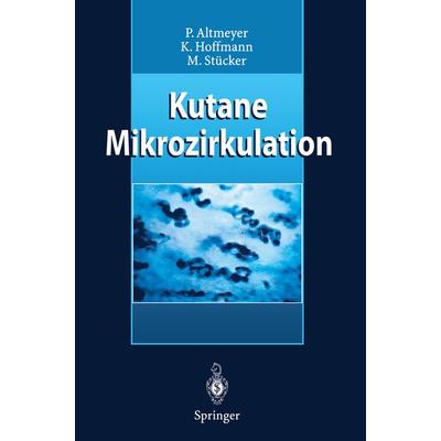 Kutane Mikrozirkulation, Taschenbuch von Peter Altmeyer,Klaus Hoffmann,Markus Stücker, Springer Berlin, 978-3-642-64530-3