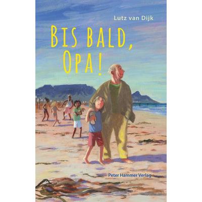 Bis bald, Opa!, Gebundene Ausgabe von Lutz van Dijk, Peter Hammer Verlag, 978-3-7795-0622-5