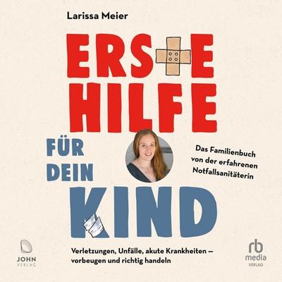 Erste Hilfe für dein Kind - Larissa Meier, Audio, 9783963842412