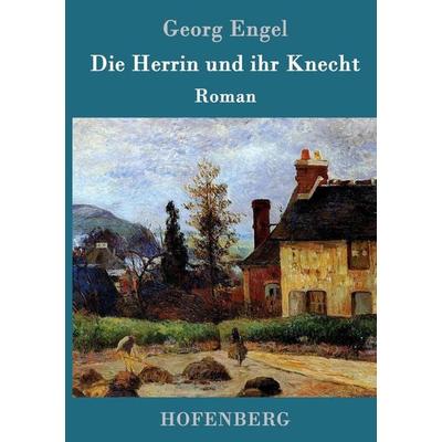 Die Herrin und ihr Knecht, Gebundene Ausgabe von Georg Engel, Hofenberg, 978-3-8430-1455-7