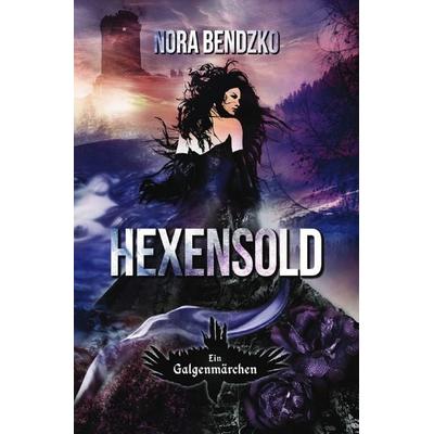 Nora Bendzkos Galgenmärchen / Hexensold, Taschenbuch von Nora Bendzko, Epubli, 978-3-7467-8619-3
