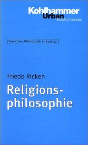 Friedo Ricken - Grundkurs Philosophie: Religionsphilosophie: BD 17 (Urban-Taschenbuecher) - Preis vom 06.10.2026 07:26:00 h