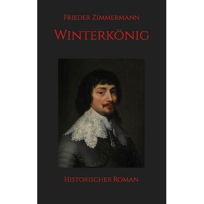 Winterkönig, Taschenbuch von Frieder Zimmermann, BoD – Books on Demand, 978-3-695-17174-3