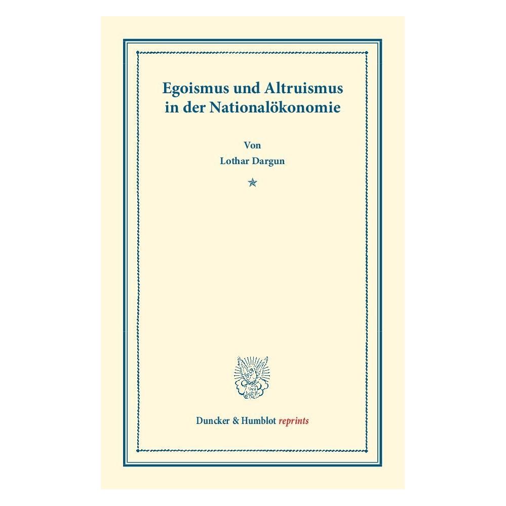 Duncker & Humblot Egoismus und Altruismus in der Nationalökonomie. (Deutsch, Softcover, Lothar Dargun) (35133256)
