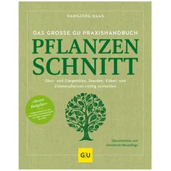 Das grosse Praxishandbuch Pflanzenschnitt, Ratgeber von Hansjörg Haas