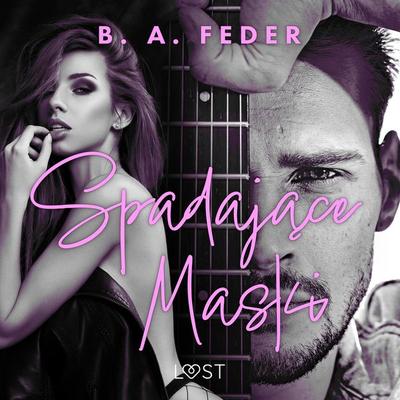 Spadające maski – opowiadanie erotyczne - B. A. Feder, Audio, 9788728461662