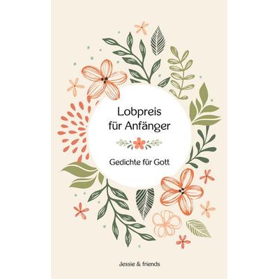 Lobpreis für Anfänger, Taschenbuch von Jessica Kinder, BoD – Books on Demand, 978-3-8192-7554-8
