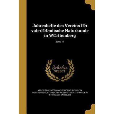 Jahreshefte des Vereins f(c)r vaterl(c)þndische Naturkunde in W(c)rttemberg; Band 11, Taschenbuch von , Creative Media Partners, LLC,