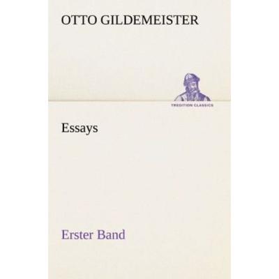 Essays - Erster Band, Taschenbuch von Otto Gildemeister, Tredition, 978-3-8424-8990-5