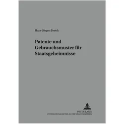 Patente und Gebrauchsmuster für Staatsgeheimnisse, Fachbücher von Hans-Jürgen Breith