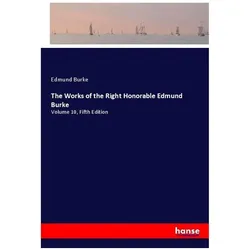 The Works of the Right Honorable Edmund Burke, Belletristik von Edmund Burke