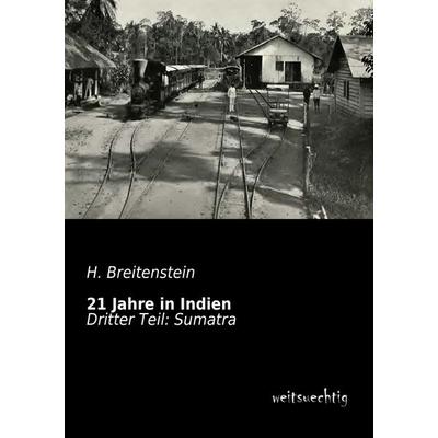 21 Jahre in Indien, Taschenbuch von H. Breitenstein, Weitsuechtig, 978-3-95656-181-8