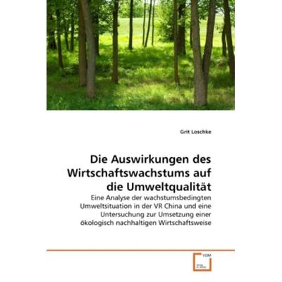Loschke, G: Auswirkungen des Wirtschaftswachstums auf die Um, Taschenbuch von Grit Loschke, VDM, 978-3-639-35408-9