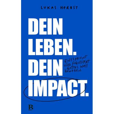 Dein Leben. Dein Impact., Taschenbuch von Lukas Herbst, R.Brockhaus, 978-3-417-01028-2