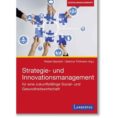 Strategie- und Innovationsmanagement für eine zukunftsfähige Sozial- und Gesundheitswirtschaft, Taschenbuch von , Lambertus, 978-3-7841-3794-0