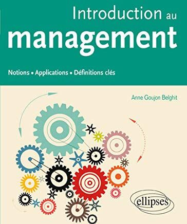 Anne Goujon Belghit - Introduction au management : notions, applications, définitions clés - Preis vom 17.10.2026 19:25:27 h
