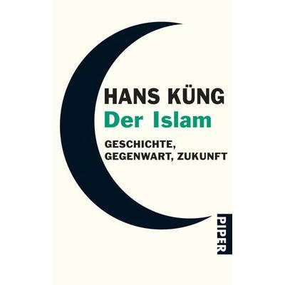 Der Islam, Taschenbuch von Hans Küng, Piper Taschenbuch