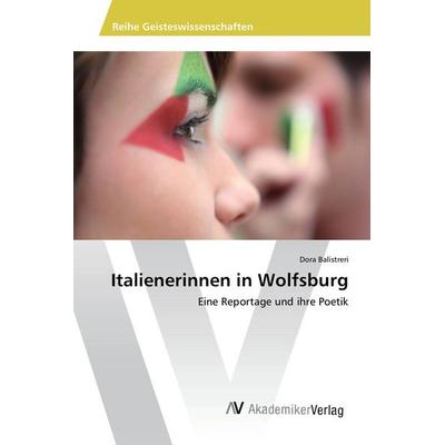 Italienerinnen in Wolfsburg, Taschenbuch von Dora Balistreri, AV Akademikerverlag, 978-3-639-87534-8